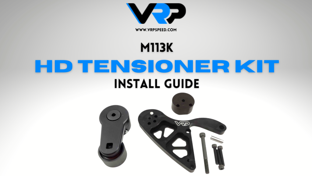 VRP HD tensioner kit install guide for M113k E55 CLS55 SL55 G55 ML55 AMG